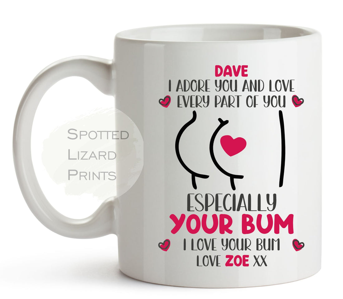 I love you Bum Mug. Personalised with a name. Ceramic white Mug