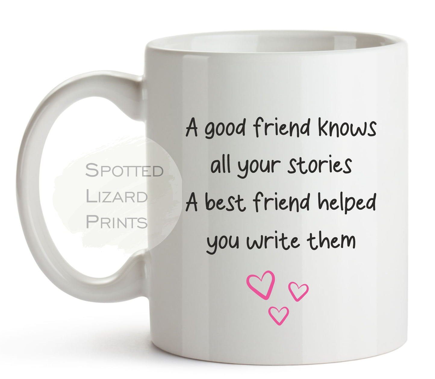 A good friend knows all your stories A best friend helped you write them mug - Best Friend Gift, Sister Gift - Birthday Gift