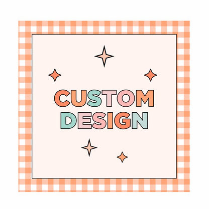 Custom Design