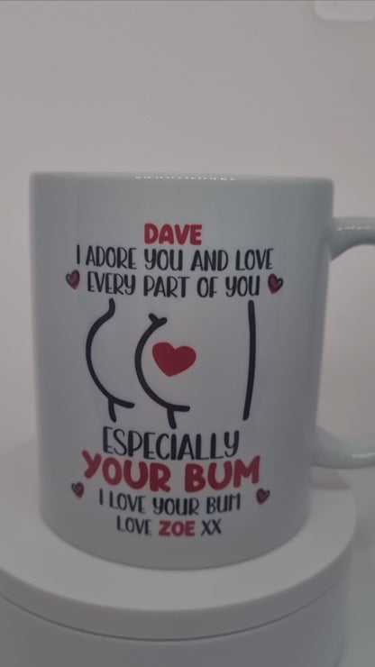 Personalised I Adore your Bum Mug | I Adore your Bum | I Love your Bum | I Love your every Part of You Especially your Bum