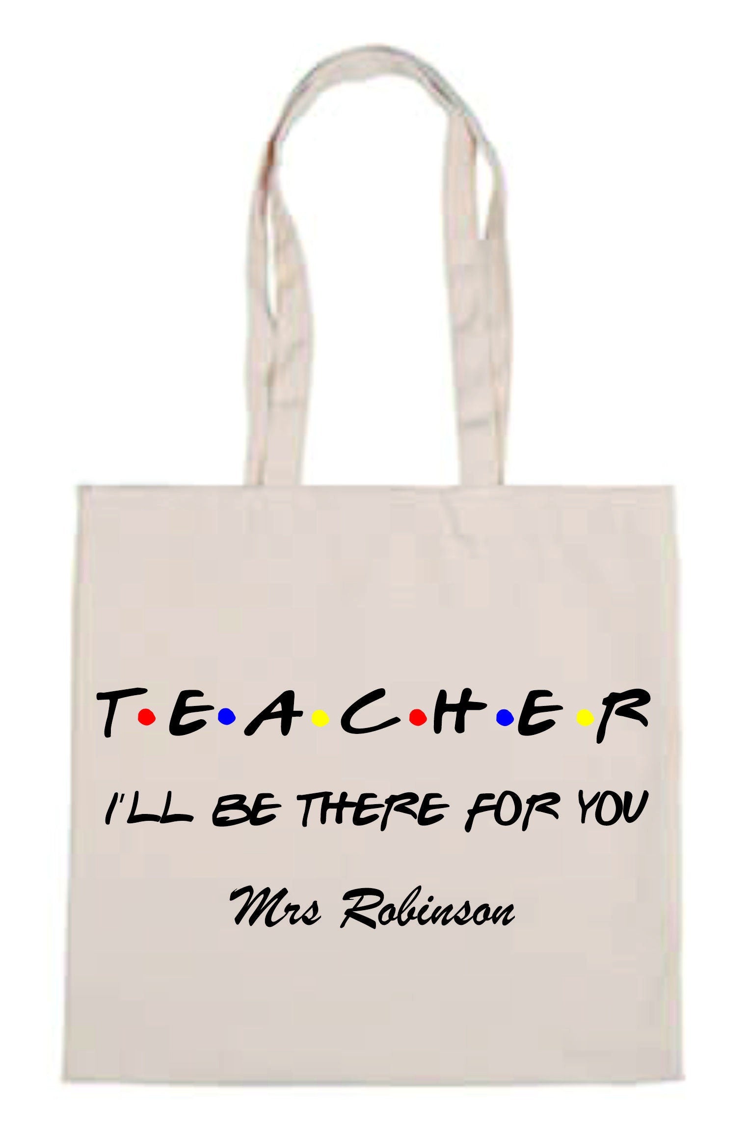 Personalised Teacher I'll Be There For You Tote Bag | Thank You Teacher Gift - FRIENDS STYLE