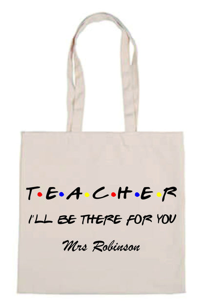 Personalised Teacher I'll Be There For You Tote Bag | Thank You Teacher Gift - FRIENDS STYLE