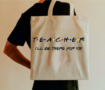 Personalised Teacher I'll Be There For You Tote Bag | Thank You Teacher Gift - FRIENDS STYLE