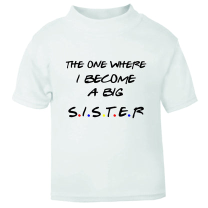 The One Where I Become A Big Sister / Brother - Sibling Announcement Kids T-Shirt "FRIENDS STYLE"