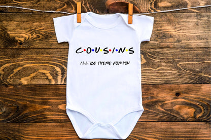 Cousins I'll Be There For You Sibling Kids T-Shirt (FRIENDS STYLE) Kids T-shirt or Baby Vest