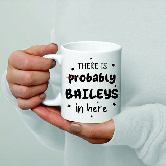 There is Probably Baileys in Here - Funny Christmas Mugs - Secret Santa Gift - Baileys Mug - Colleague Friend Gift