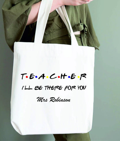 Personalised Teacher I'll Be There For You Tote Bag | Thank You Teacher Gift - FRIENDS STYLE